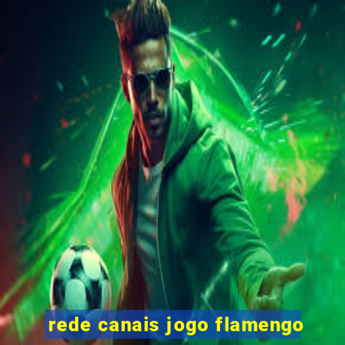 rede canais jogo flamengo